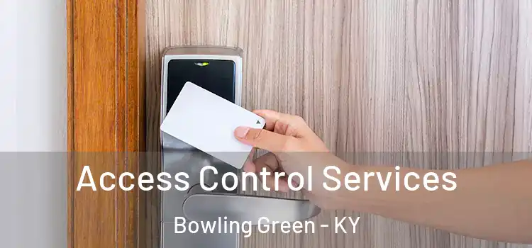 Access Control Services Bowling Green - KY