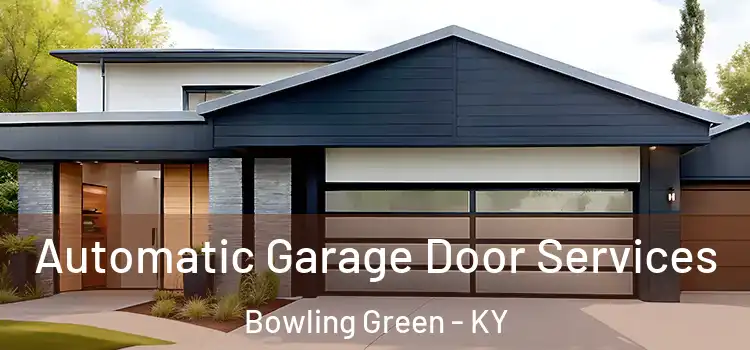  Automatic Garage Door Services Bowling Green - KY