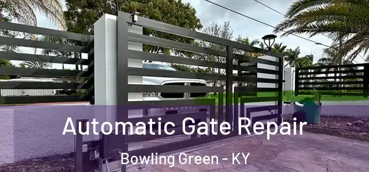 Automatic Gate Repair Bowling Green - KY