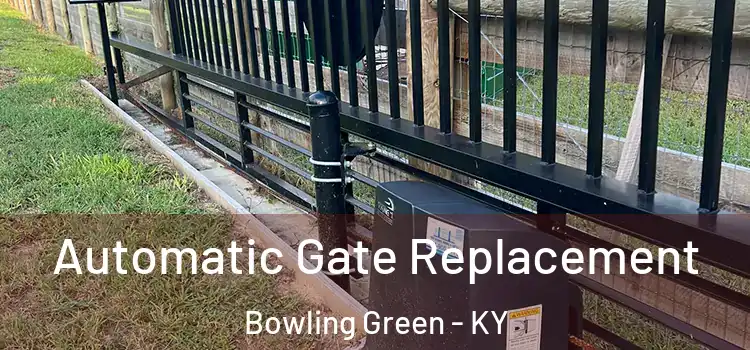 Automatic Gate Replacement Bowling Green - KY