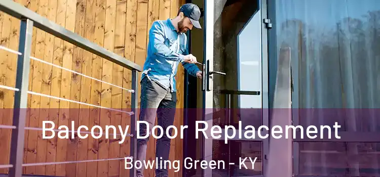  Balcony Door Replacement Bowling Green - KY