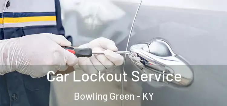  Car Lockout Service Bowling Green - KY