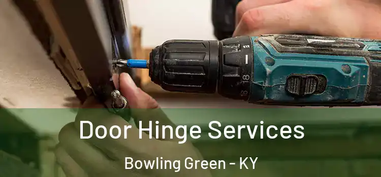 Door Hinge Services Bowling Green - KY