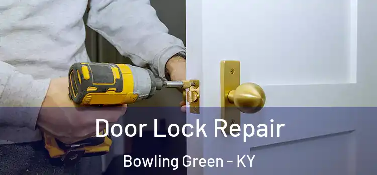  Door Lock Repair Bowling Green - KY