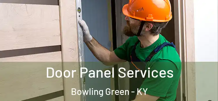 Door Panel Services Bowling Green - KY