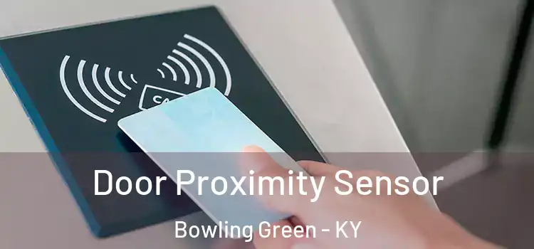 Door Proximity Sensor Bowling Green - KY