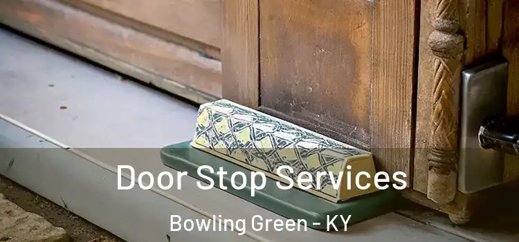 Door Stop Services Bowling Green - KY