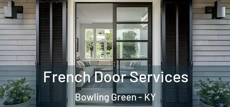 French Door Services Bowling Green - KY