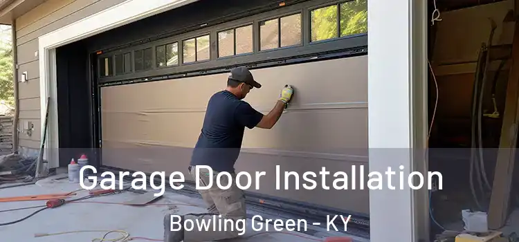  Garage Door Installation Bowling Green - KY