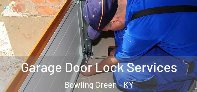  Garage Door Lock Services Bowling Green - KY