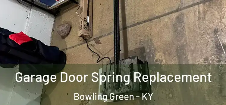  Garage Door Spring Replacement Bowling Green - KY