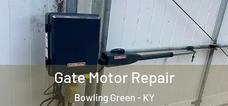  Gate Motor Repair Bowling Green - KY