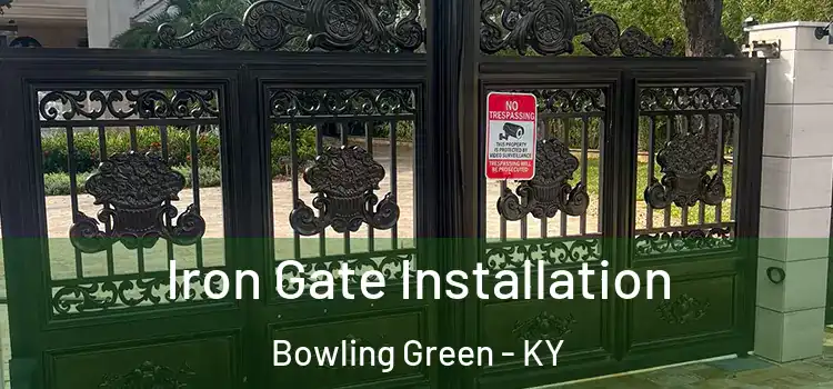 Iron Gate Installation Bowling Green - KY