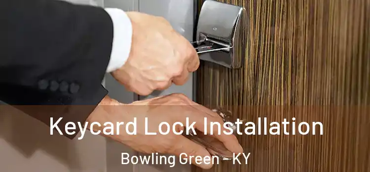 Keycard Lock Installation Bowling Green - KY