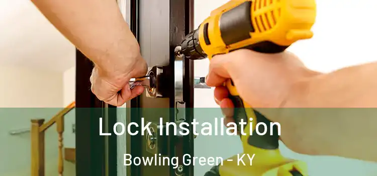 Lock Installation Bowling Green - KY