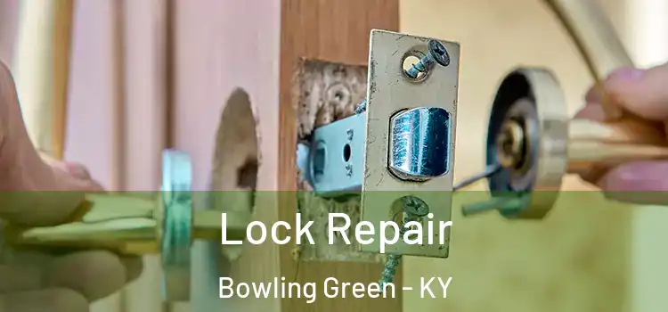 Lock Repair Bowling Green - KY