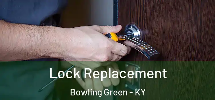  Lock Replacement Bowling Green - KY