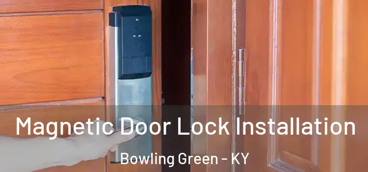  Magnetic Door Lock Installation Bowling Green - KY