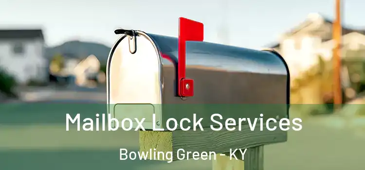 Mailbox Lock Services Bowling Green - KY