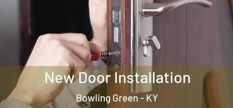 New Door Installation Bowling Green - KY