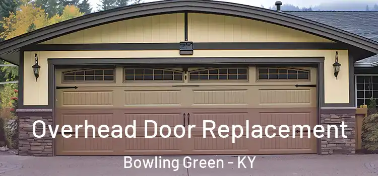  Overhead Door Replacement Bowling Green - KY