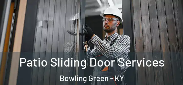  Patio Sliding Door Services Bowling Green - KY
