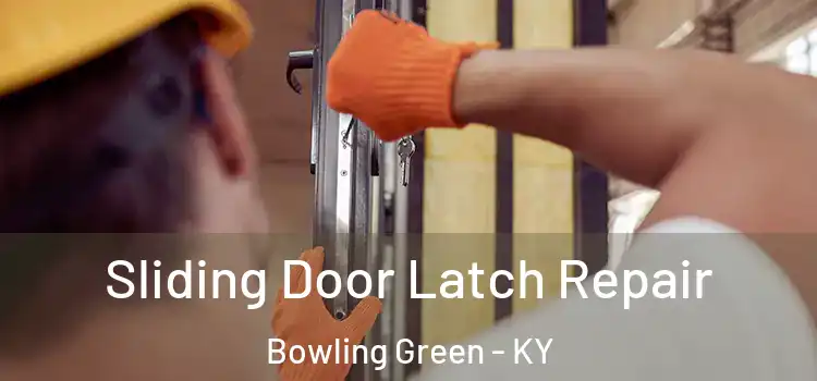  Sliding Door Latch Repair Bowling Green - KY