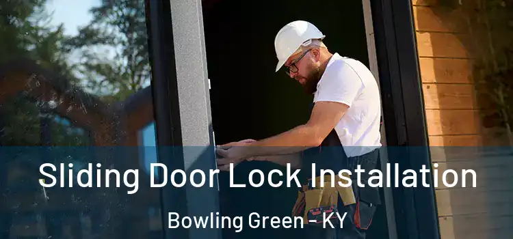 Sliding Door Lock Installation Bowling Green - KY