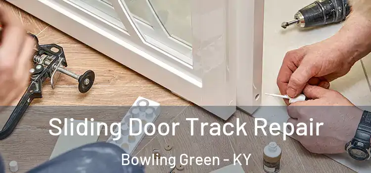  Sliding Door Track Repair Bowling Green - KY
