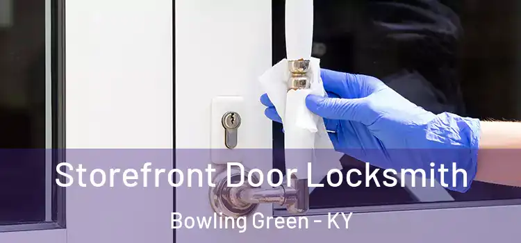 Storefront Door Locksmith Bowling Green - KY