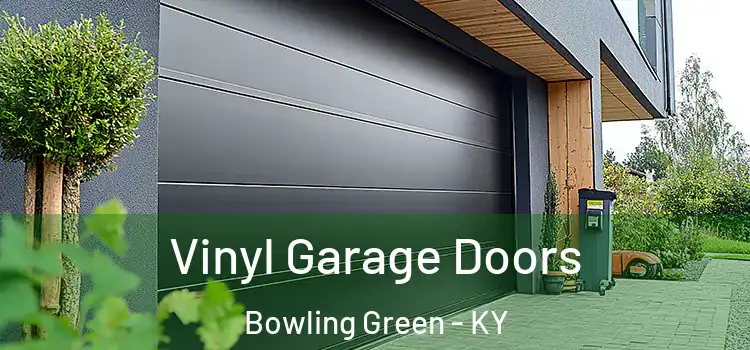  Vinyl Garage Doors Bowling Green - KY